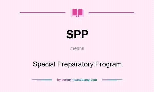 What does SPP mean? It stands for Special Preparatory Program
