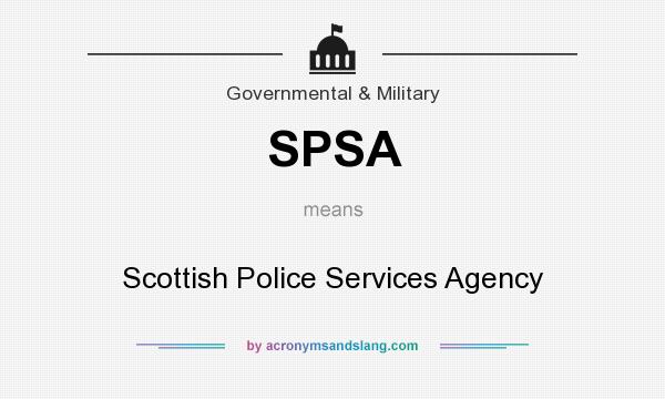 What does SPSA mean? It stands for Scottish Police Services Agency