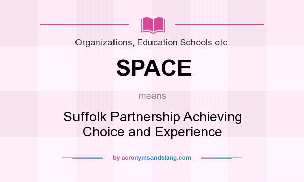 What does SPACE mean? It stands for Suffolk Partnership Achieving Choice and Experience