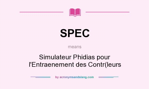 What does SPEC mean? It stands for Simulateur Phidias pour l`Entraenement des Contr(leurs