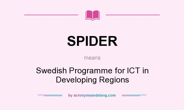 What does SPIDER mean? It stands for Swedish Programme for ICT in Developing Regions