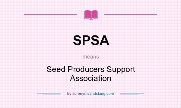 What does SPSA mean? It stands for Seed Producers Support Association
