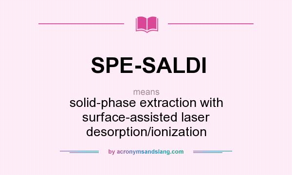 What does SPE-SALDI mean? It stands for solid-phase extraction with surface-assisted laser desorption/ionization