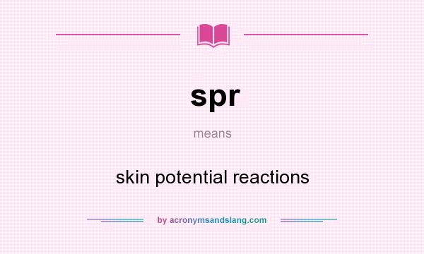 What does spr mean? It stands for skin potential reactions