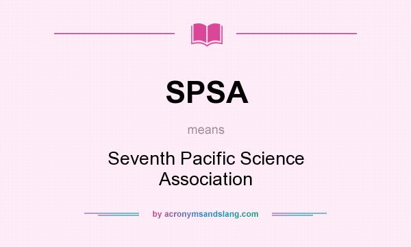 What does SPSA mean? It stands for Seventh Pacific Science Association