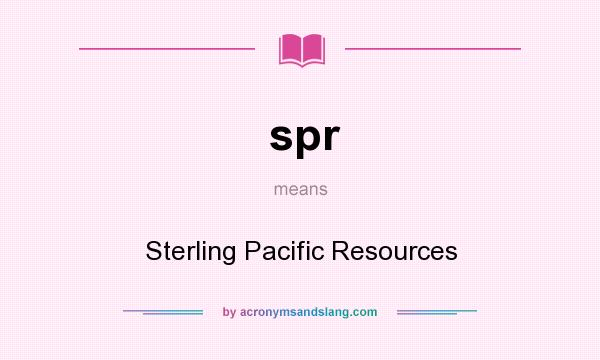 What does spr mean? It stands for Sterling Pacific Resources