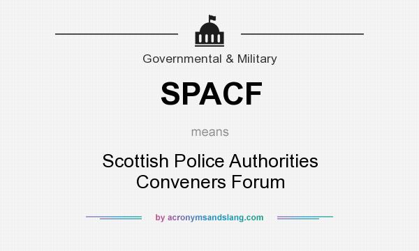 What does SPACF mean? It stands for Scottish Police Authorities Conveners Forum