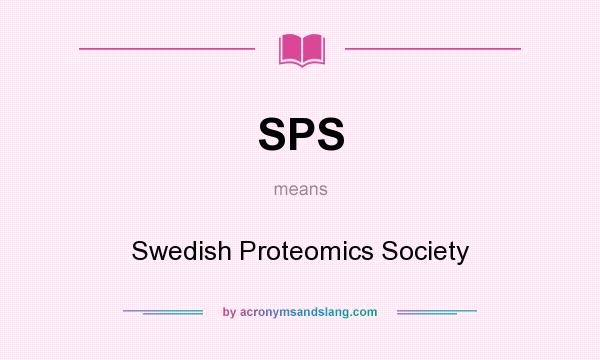 What does SPS mean? It stands for Swedish Proteomics Society
