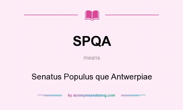 What does SPQA mean? It stands for Senatus Populus que Antwerpiae