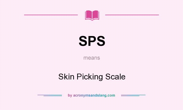 What does SPS mean? It stands for Skin Picking Scale