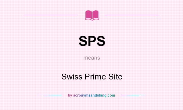 What does SPS mean? It stands for Swiss Prime Site