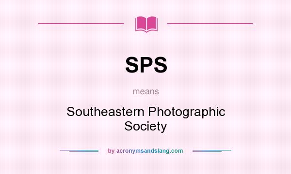 What does SPS mean? It stands for Southeastern Photographic Society