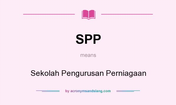 What does SPP mean? It stands for Sekolah Pengurusan Perniagaan