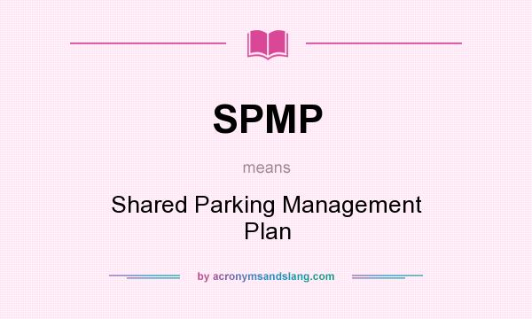 What does SPMP mean? It stands for Shared Parking Management Plan
