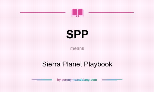 What does SPP mean? It stands for Sierra Planet Playbook