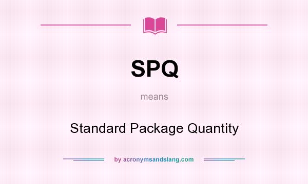 What does SPQ mean? It stands for Standard Package Quantity