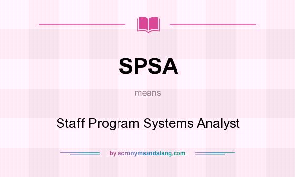What does SPSA mean? It stands for Staff Program Systems Analyst