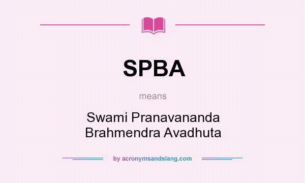 What does SPBA mean? It stands for Swami Pranavananda Brahmendra Avadhuta
