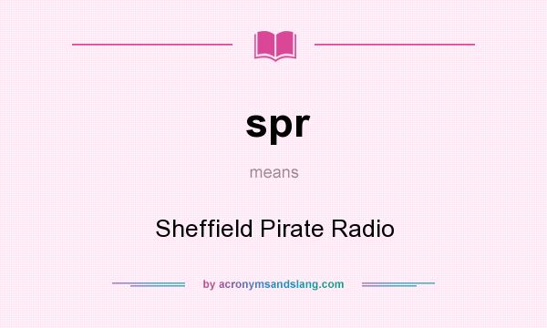 What does spr mean? It stands for Sheffield Pirate Radio
