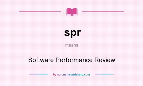 What does spr mean? It stands for Software Performance Review
