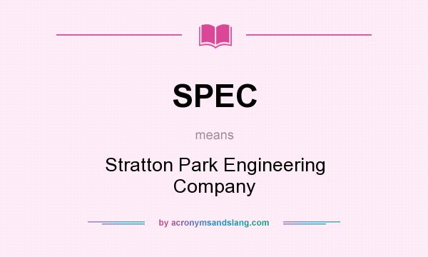 What does SPEC mean? It stands for Stratton Park Engineering Company