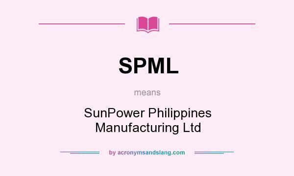 What does SPML mean? It stands for SunPower Philippines Manufacturing Ltd