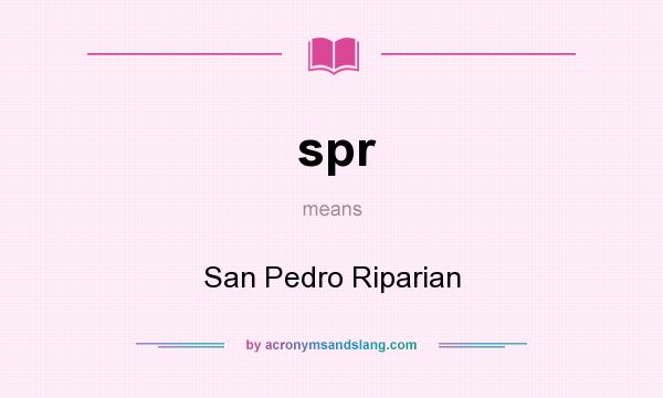 What does spr mean? It stands for San Pedro Riparian