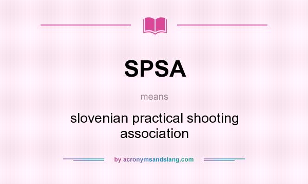 What does SPSA mean? It stands for slovenian practical shooting association
