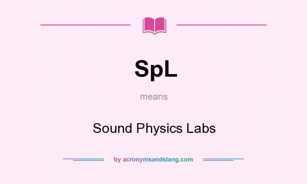 What does SpL mean? It stands for Sound Physics Labs