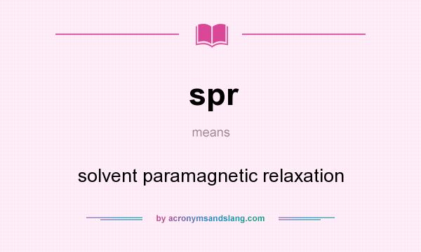 What does spr mean? It stands for solvent paramagnetic relaxation