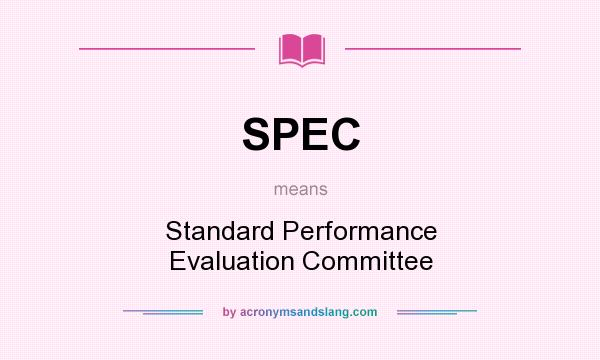 What does SPEC mean? It stands for Standard Performance Evaluation Committee