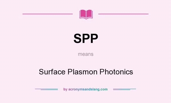 What does SPP mean? It stands for Surface Plasmon Photonics