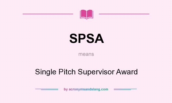 What does SPSA mean? It stands for Single Pitch Supervisor Award