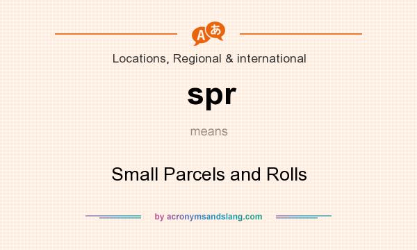 What does spr mean? It stands for Small Parcels and Rolls