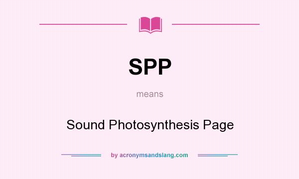 What does SPP mean? It stands for Sound Photosynthesis Page
