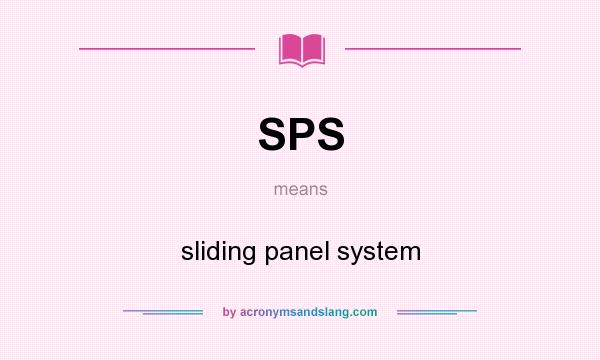 What does SPS mean? It stands for sliding panel system