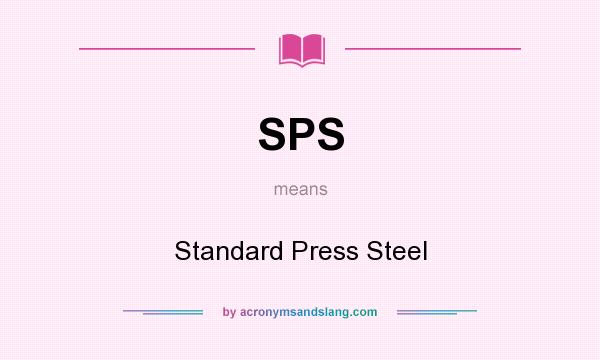 What does SPS mean? It stands for Standard Press Steel