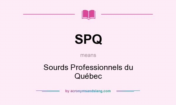 What does SPQ mean? It stands for Sourds Professionnels du Québec