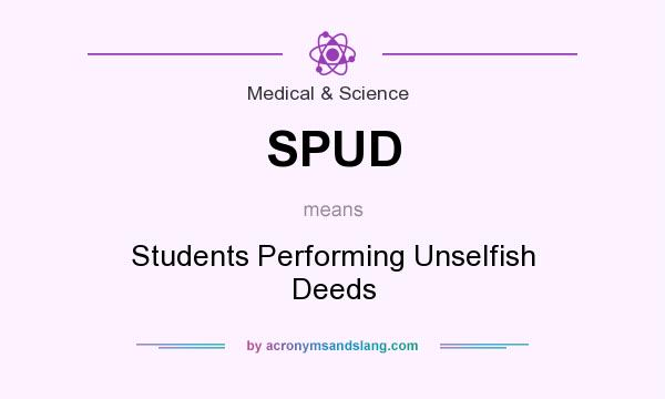What does SPUD mean? It stands for Students Performing Unselfish Deeds