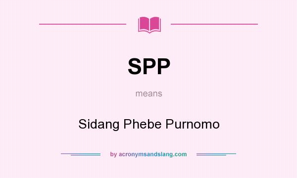 What does SPP mean? It stands for Sidang Phebe Purnomo