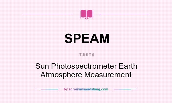 What does SPEAM mean? It stands for Sun Photospectrometer Earth Atmosphere Measurement