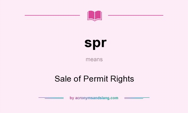 What does spr mean? It stands for Sale of Permit Rights