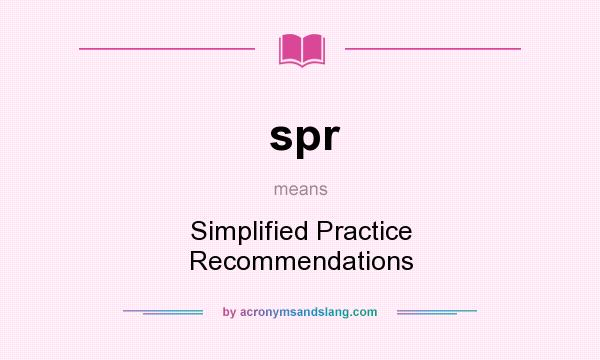 What does spr mean? It stands for Simplified Practice Recommendations