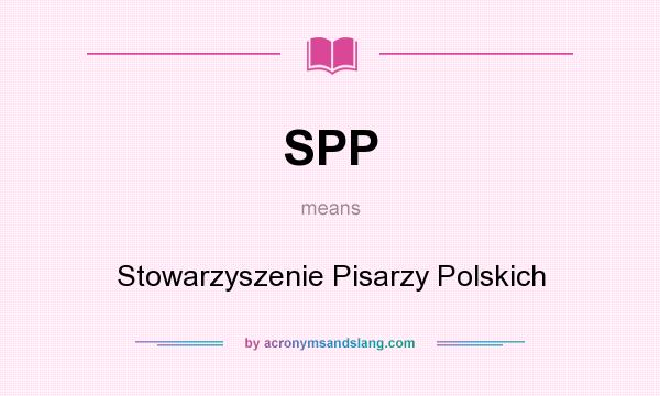 What does SPP mean? It stands for Stowarzyszenie Pisarzy Polskich