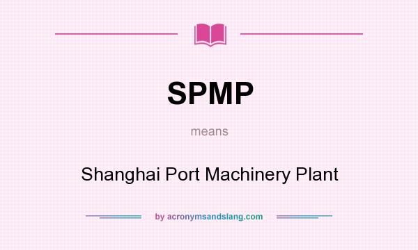 What does SPMP mean? It stands for Shanghai Port Machinery Plant