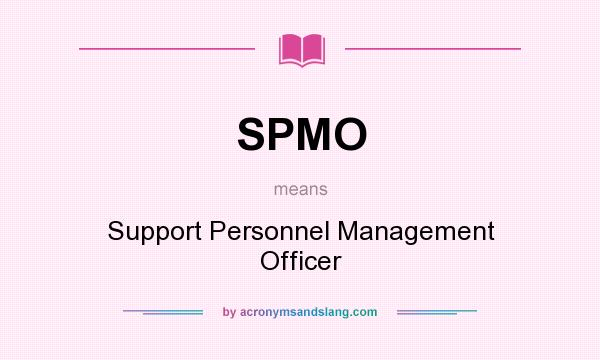 What does SPMO mean? It stands for Support Personnel Management Officer