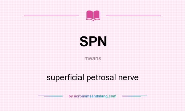 What does SPN mean? It stands for superficial petrosal nerve