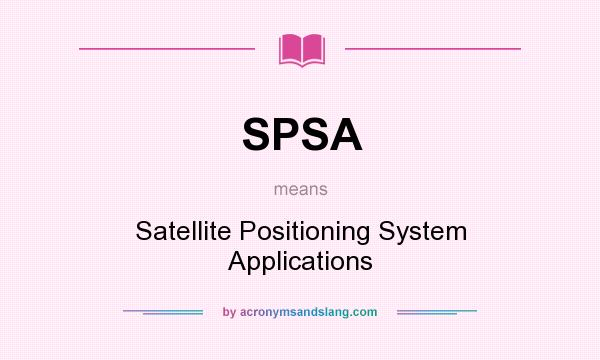 What does SPSA mean? It stands for Satellite Positioning System Applications