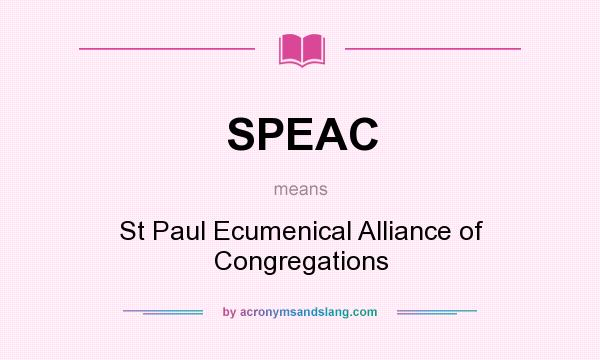 What does SPEAC mean? It stands for St Paul Ecumenical Alliance of Congregations