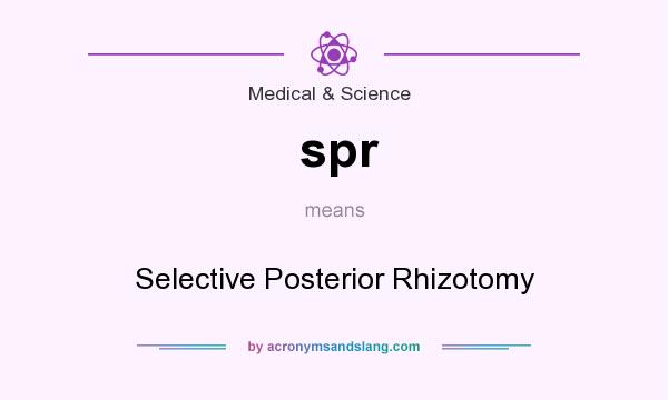 What does spr mean? It stands for Selective Posterior Rhizotomy